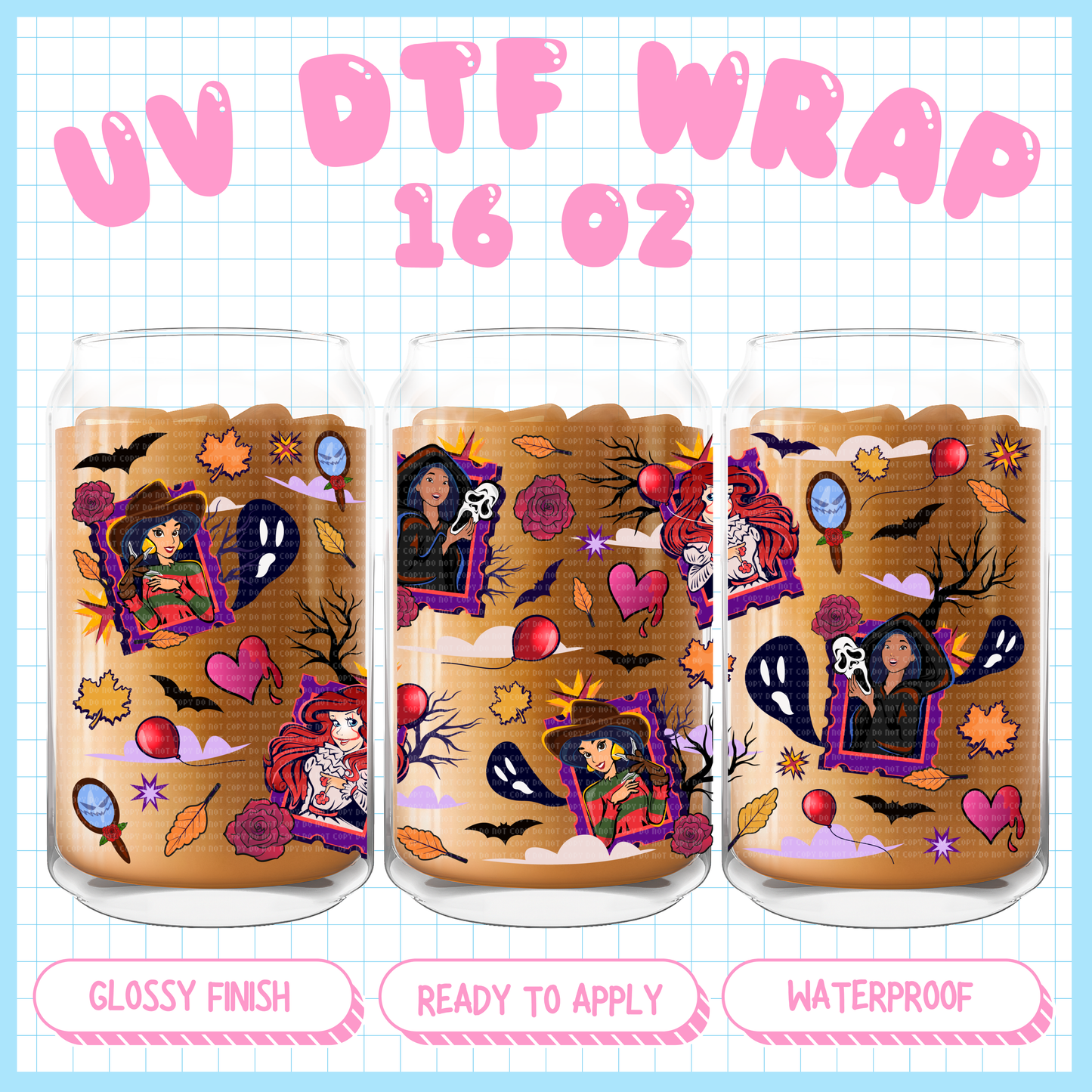 Spooky Princesses
- 16 oz UV DTF WRAP