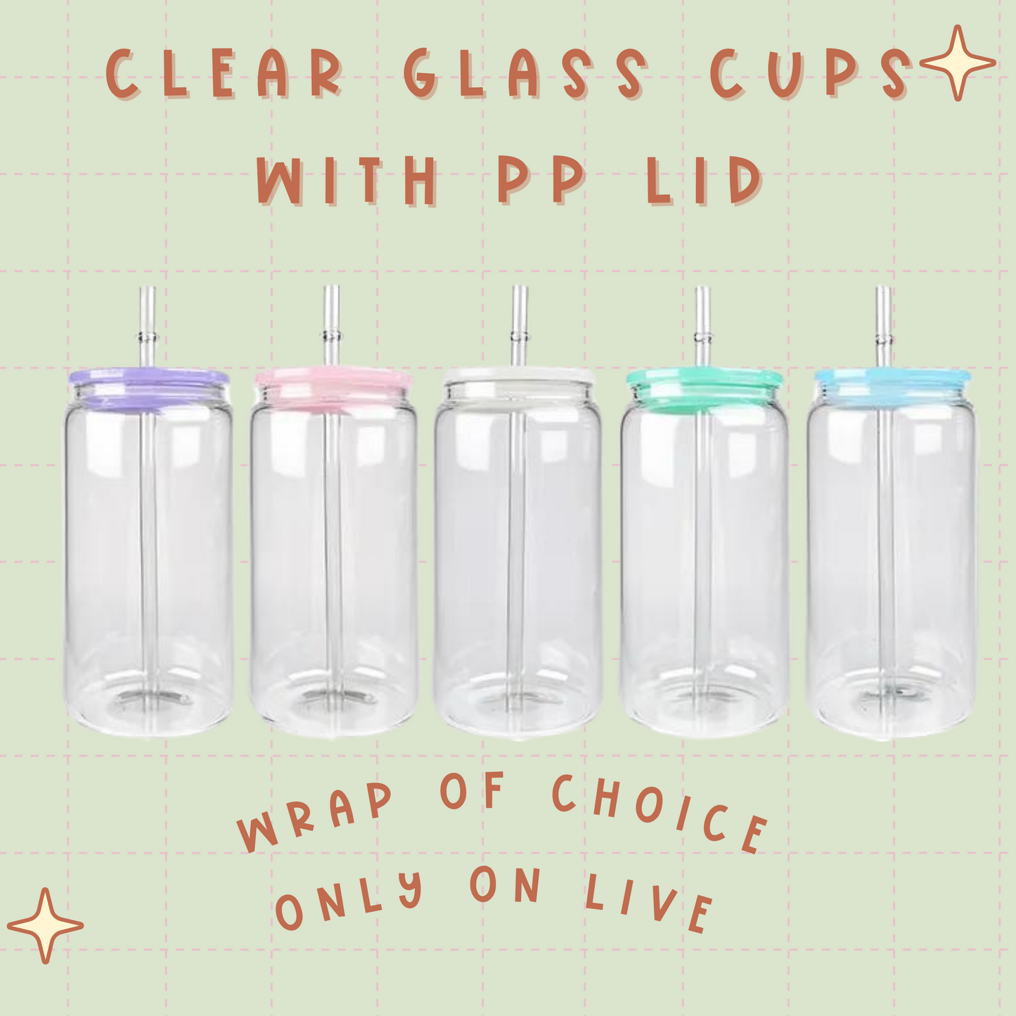 Clear Glass Cup PP Lid - Wrap of Choice ONLY ON LIVE