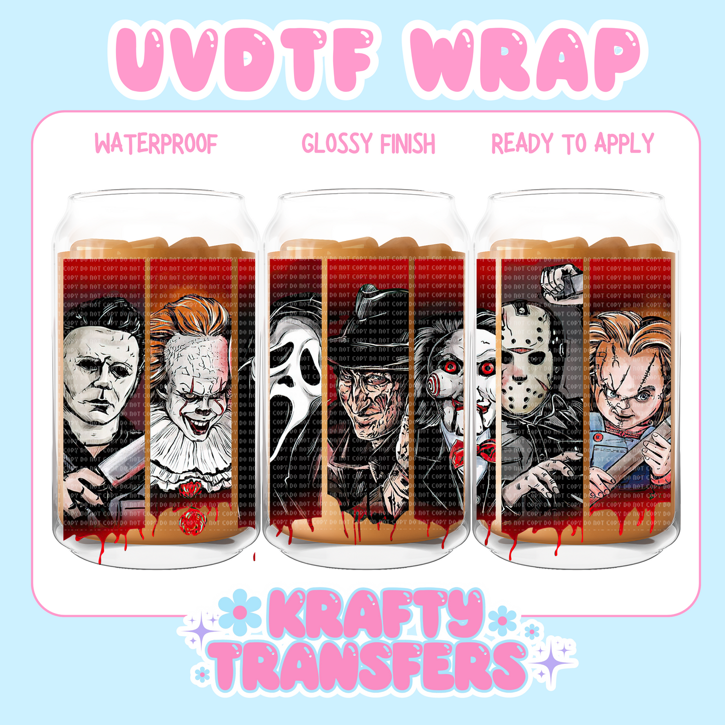 Horror Characters
- 16 oz UV DTF WRAP