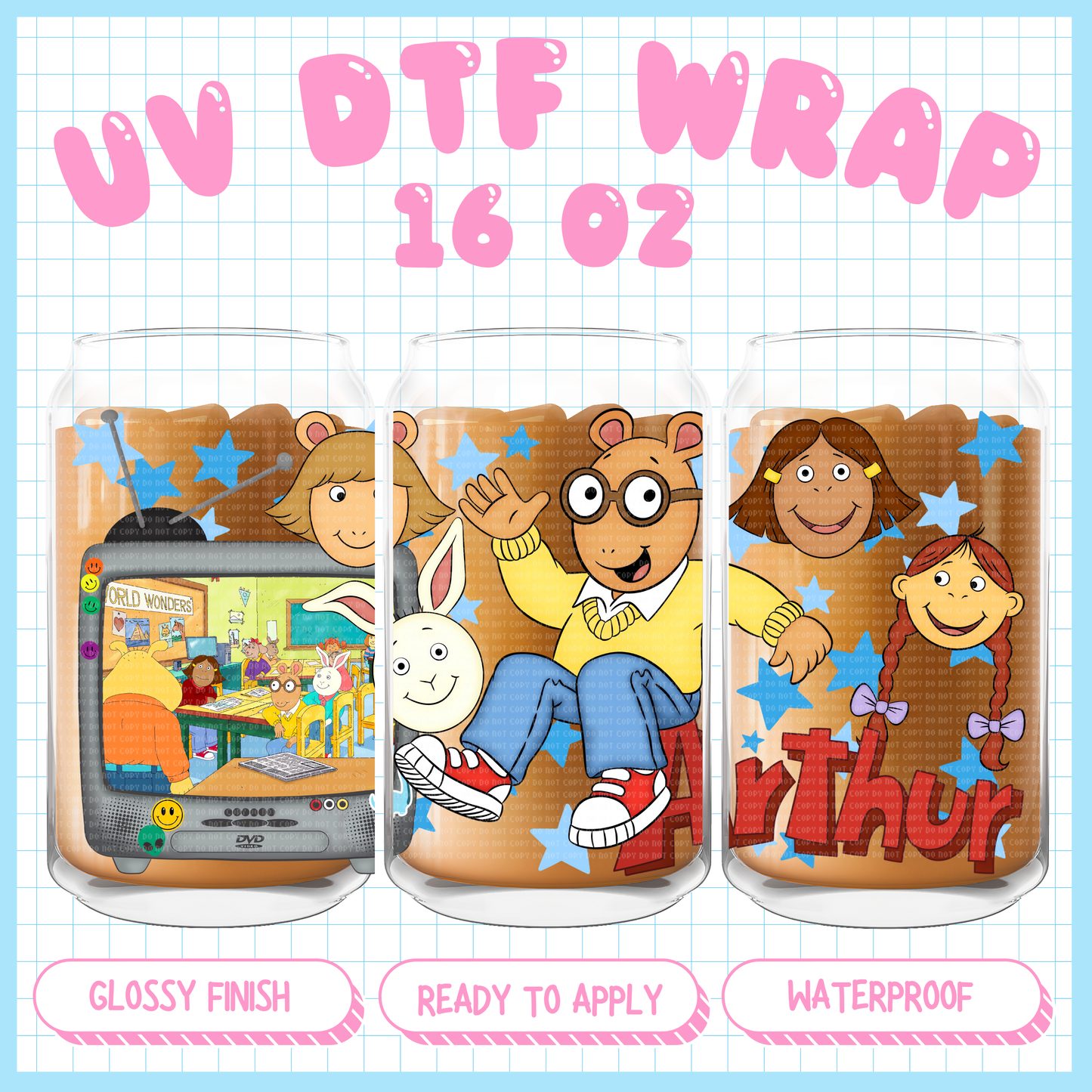 Arthur & Friends 90s
- 16 oz UV DTF WRAP