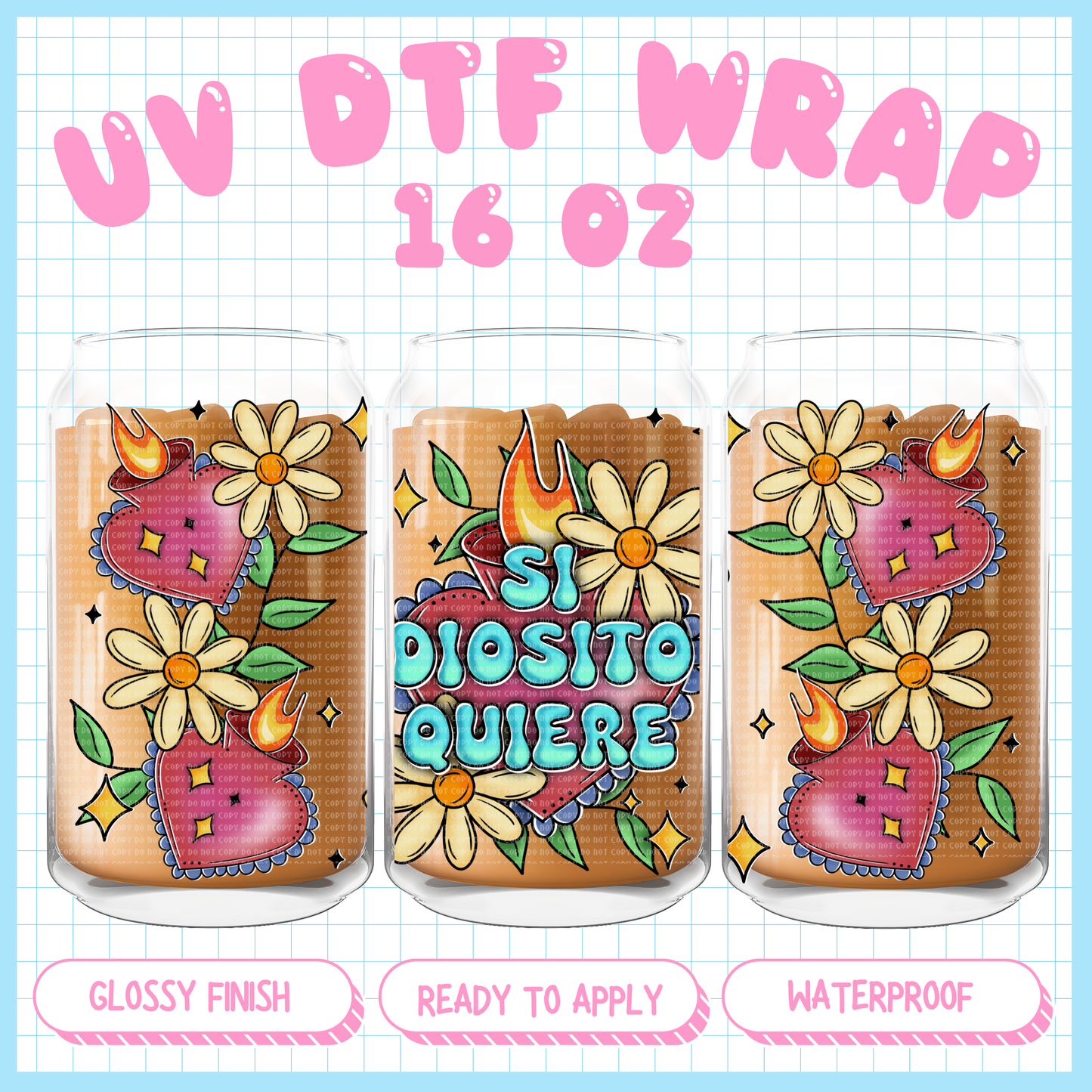 Si diosito quiere
- 16 oz UV DTF WRAP
