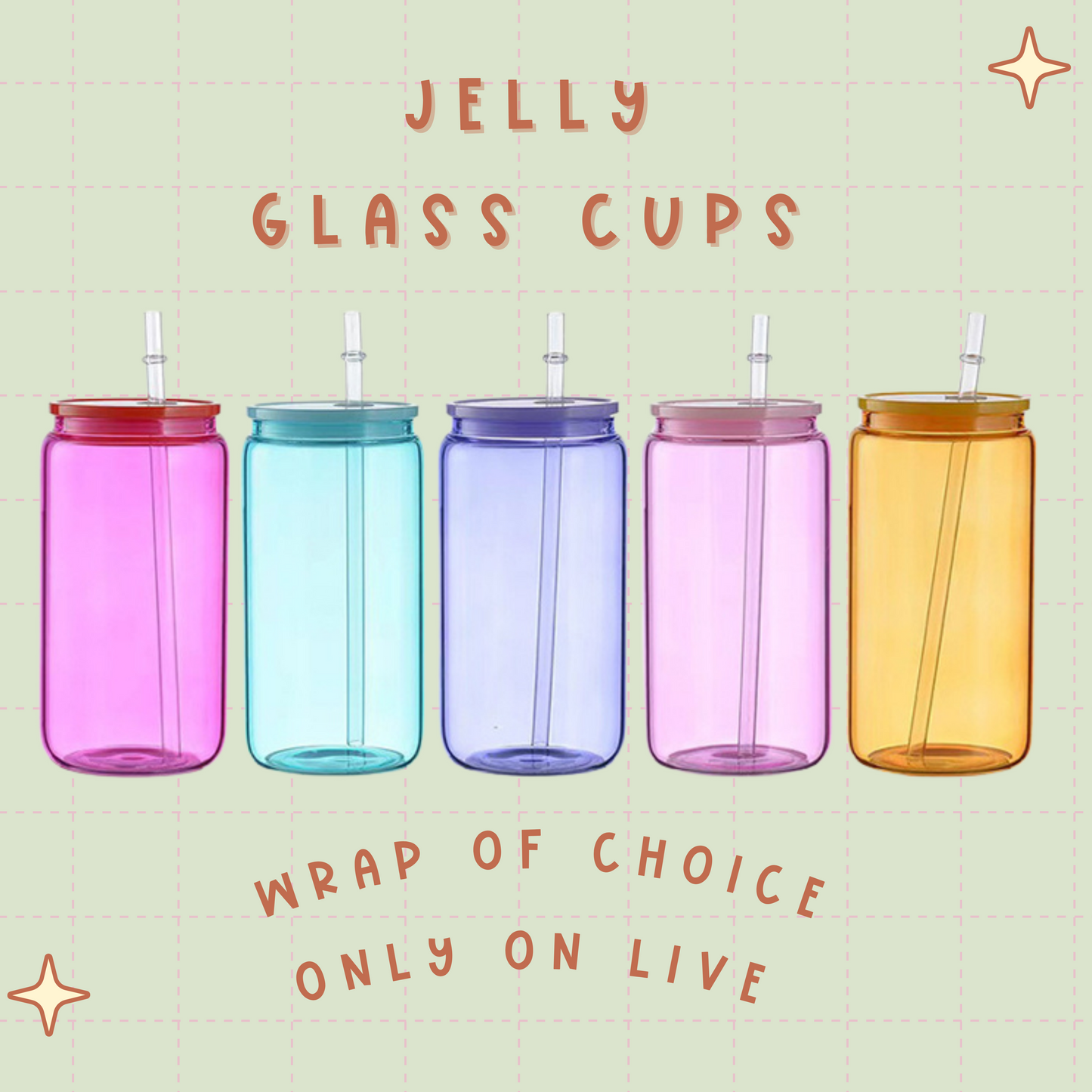 Jelly Glass Cup - Wrap of Choice ONLY ON LIVE