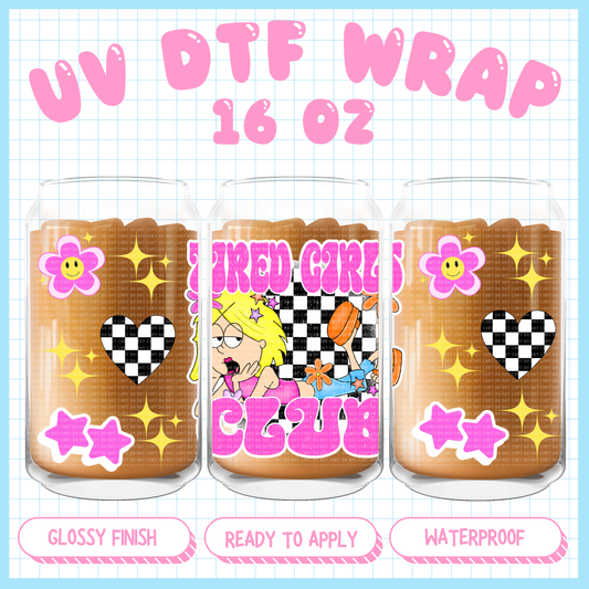 Tired Girls Club - 16 oz UV DTF WRAP
