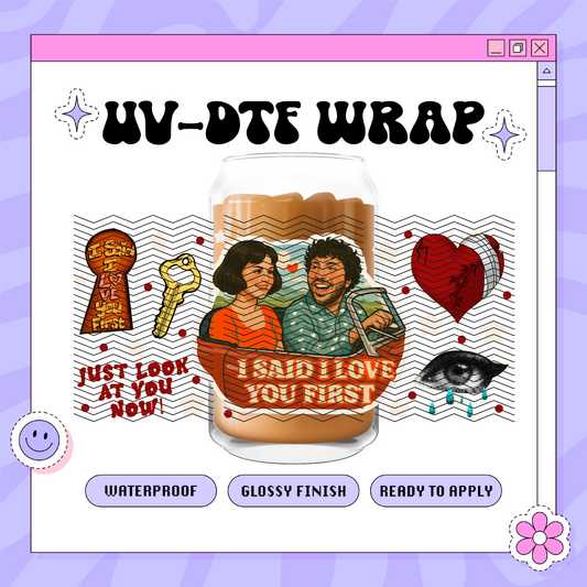 Singer I said I love you first - 16oz Glass Wrap